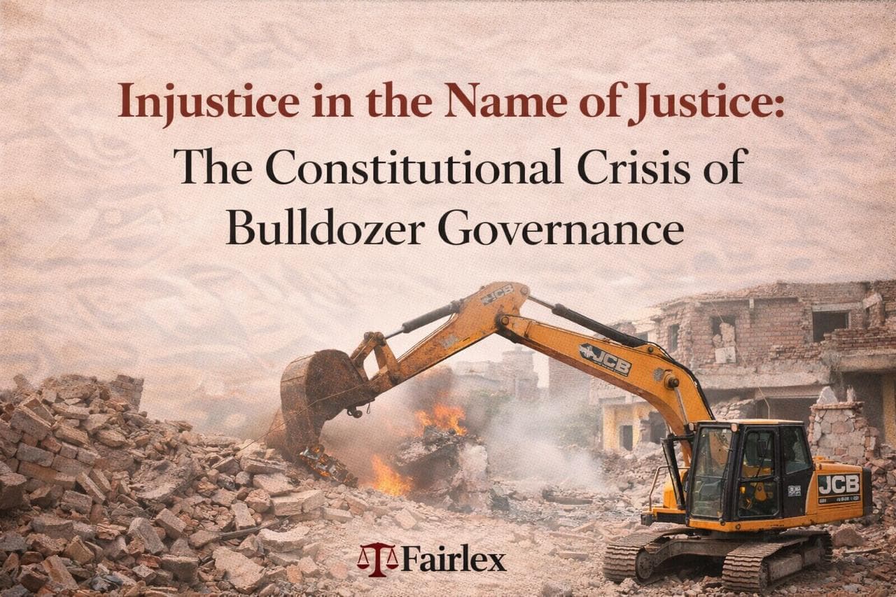 Injustice in the Name of Justice: The Constitutional Crisis of Bulldozer Governance
