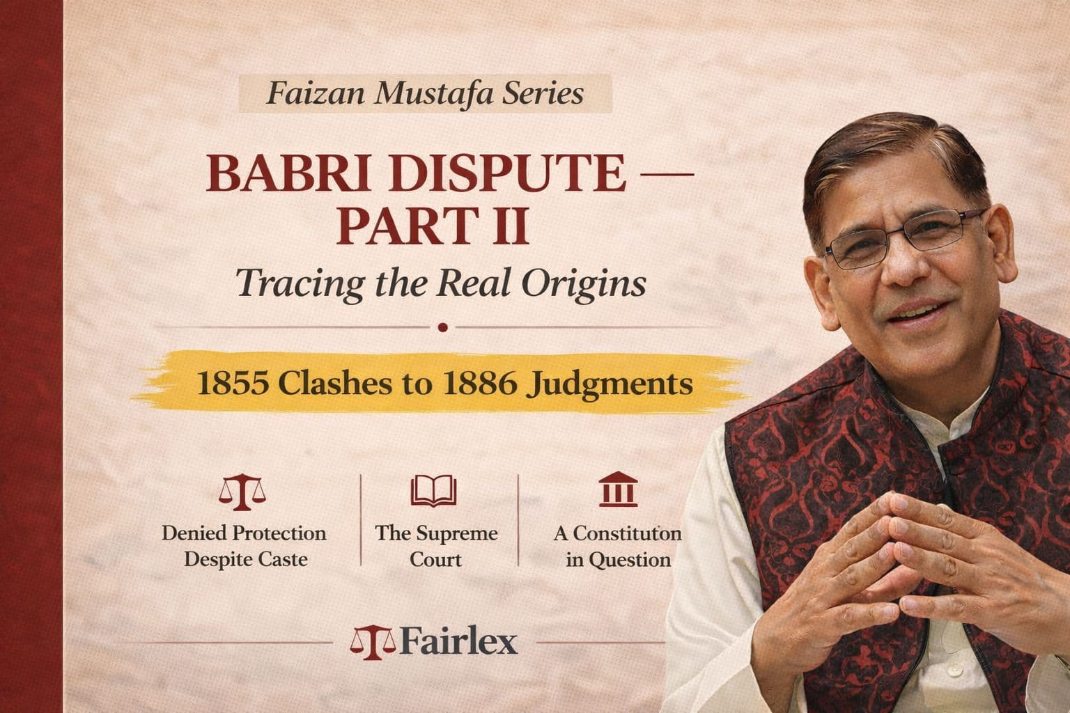 “Babri Dispute: Tracing the Legal Roots from 1855 to 1886 — Explained by Faizan Mustafa”
