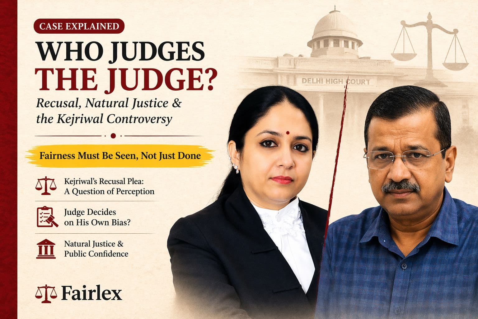  “Who Judges the Judge?” — Recusal, Natural Justice, and the Kejriwal Controversy
