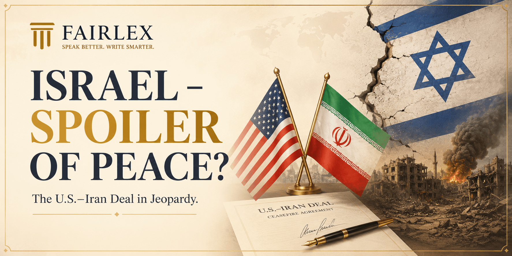 Israel - Spoiler of Peace? The U.S.–Iran Deal in Jeopardy.