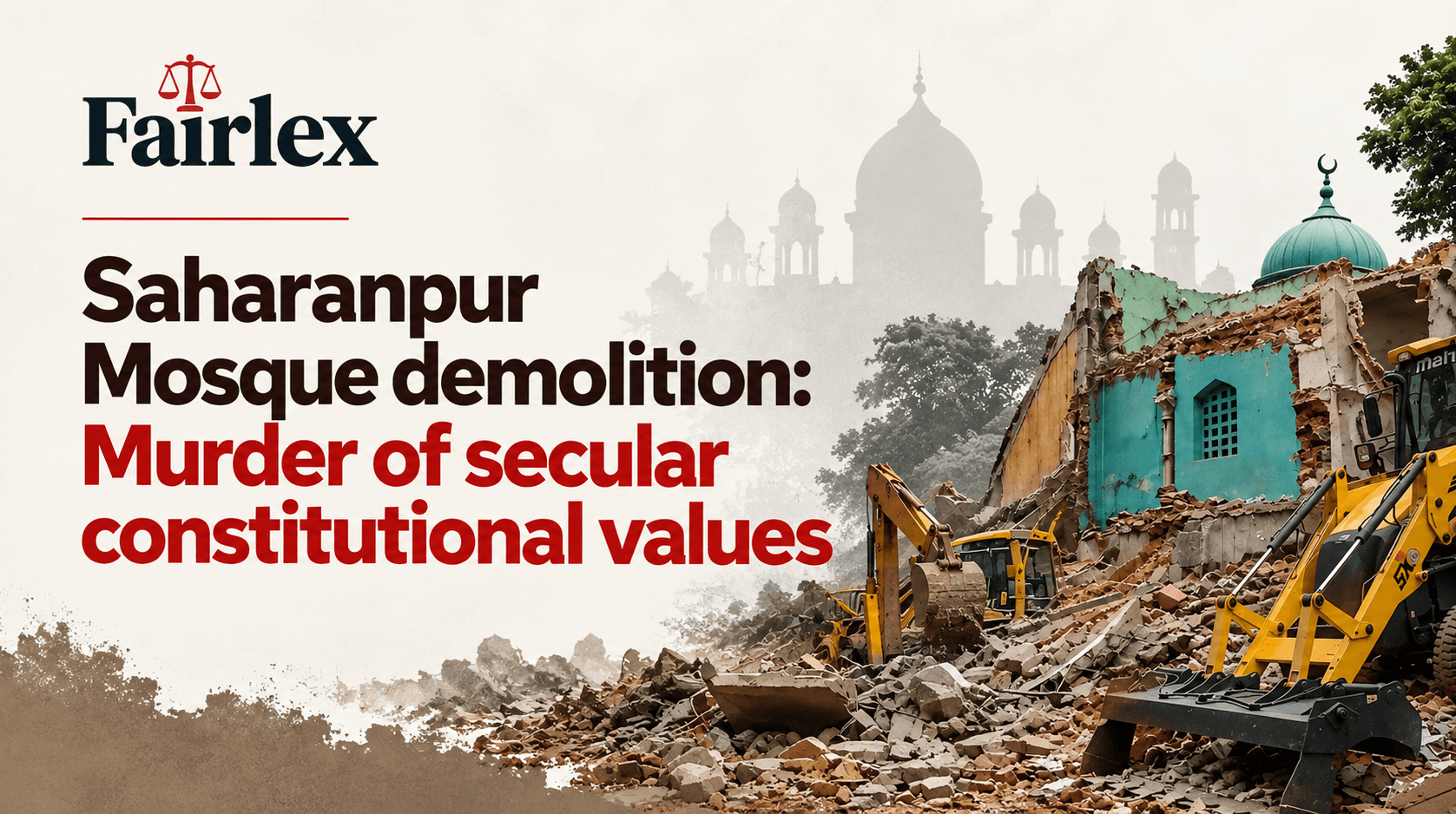 Saharanpur Mosque demolition: Murder of secular constitutional values